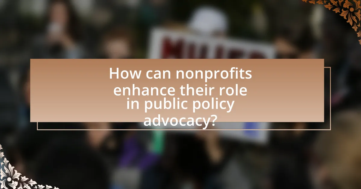 How can nonprofits enhance their role in public policy advocacy?