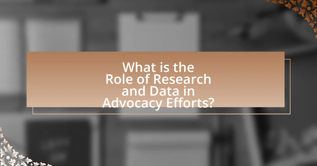 What is the Role of Research and Data in Advocacy Efforts?